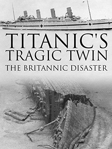 Titanic's Tragic Twin: The Britannic Disaster (2016)