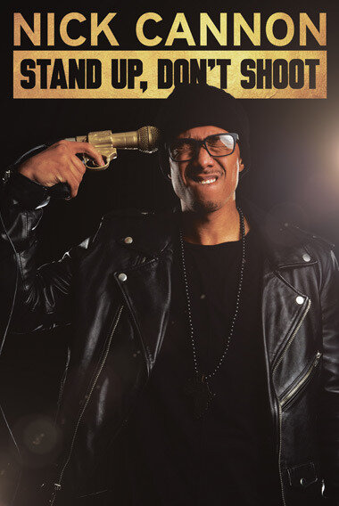 Nick Cannon: Stand Up, Don't Shoot (2017)